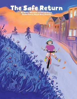 The Safe Return: Kids Wear Masks for a Safe Return to Fun by Wheelock, Ashley