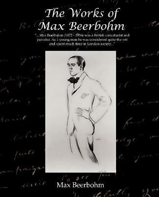 The Works of Max Beerbohm by Beerbohm, Max