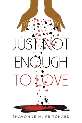 Just Not Enough to Love by Pritchard, Shavonne M.