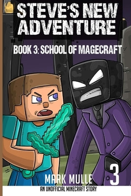 Steve's New Adventure Book 3: School of Magecraft by Mulle, Mark