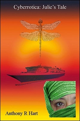Cyberrotica: Julie's Tale by Hart, Anthony R.