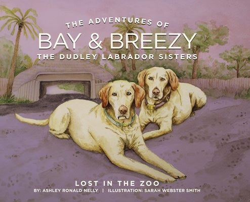 The Adventures of Bay & Breezy: Lost in the Zoo by Ronald Nelly, Ashley