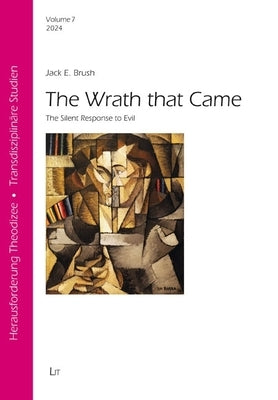 The Wrath That Came: The Silent Response to Evil by Brush, Jack E.