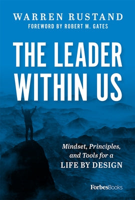The Leader Within Us: Mindset, Principles, and Tools for a Life by Design by Warren Rustand