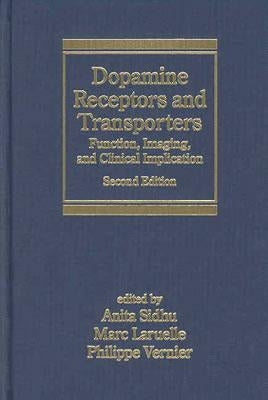 Dopamine Receptors and Transporters: Function, Imaging and Clinical Implication, Second Edition by Sidhu, Anita
