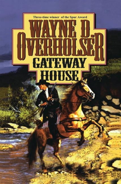 Gateway House by Overholser, Wayne D.