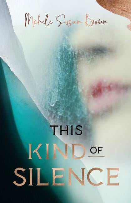This Kind of Silence: How Losing My Hearing Taught Me to Listen by Brown, Michele Susan