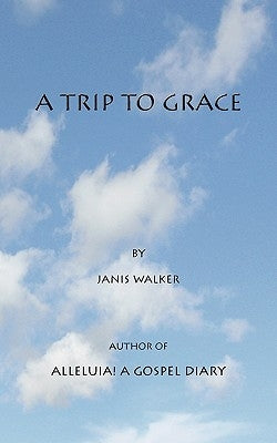 A Trip to Grace by Walker, Janis