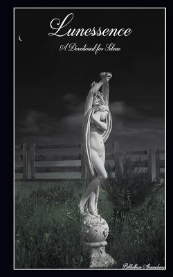 Lunessence: A Devotional for Selene by Hurley, Callum