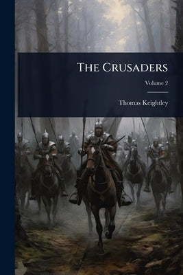 The Crusaders by Keightley, Thomas