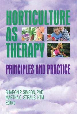 Horticulture as Therapy: Principles and Practice by Simson, Sharon