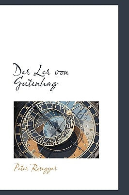 Der Ler Von Gutenhag by Rosegger, Peter