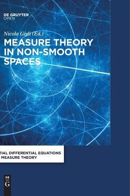 Measure Theory in Non-Smooth Spaces by Gigli, Nicola