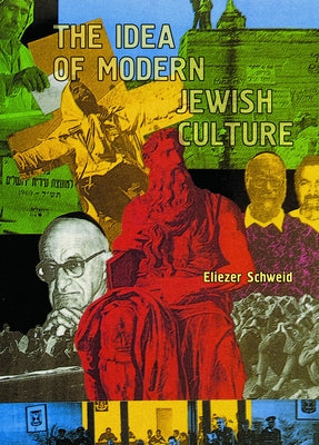 The Idea of Modern Jewish Culture by Schweid, Eliezer