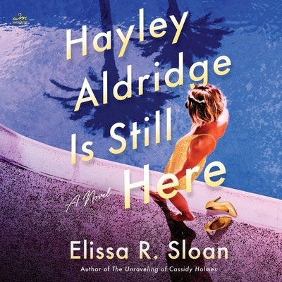 Hayley Aldridge Is Still Here by Sloan, Elissa R.