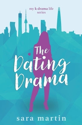 The Dating Drama by Martin, Sara