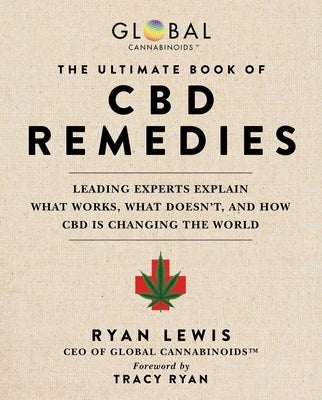 The Ultimate Book of CBD Remedies: Leading Experts Explain What Works, What Doesn't, and How CBD Is Changing the World by Lewis, Ryan