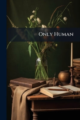 Only Human by Anonymous