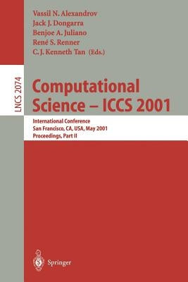 Computational Science - Iccs 2001: International Conference, San Francisco, Ca, Usa, May 28-30, 2001. Proceedings, Part II by Alexandrov, Vassil N.