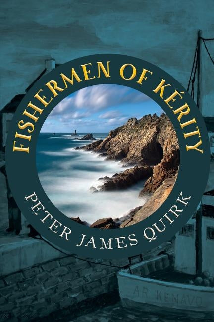 Fishermen of Kérity by Quirk, Peter James