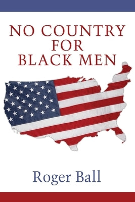 No Country for Black Men by Ball, Roger