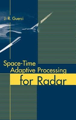 Space-Time Adaptive Processing for Radar by Guerci, J. R.