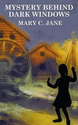 Mystery Behind Dark Windows by Jane, Mary C.
