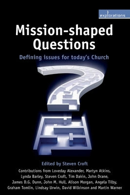 Mission-Shaped Questions: Defining Issues for Today's Church by Croft, Steven