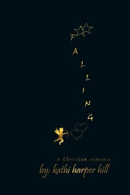 Falling by Harper Hill, Kathi