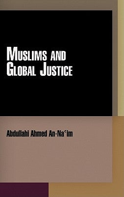 Muslims and Global Justice by An-Na'im, Abdullahi Ahmed