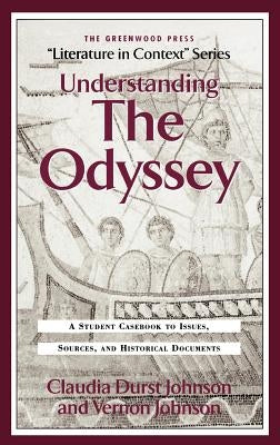 Understanding the Odyssey: A Student Casebook to Issues, Sources, and Historic Documents by Johnson, Claudia Durst