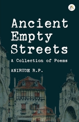 Ancient Empty Streets by R. P., Anirudh