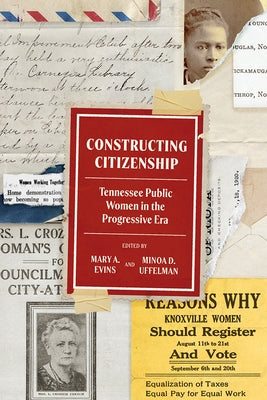 Constructing Citizenship: Tennessee Public Women in the Progressive Era by Evins, Mary A.