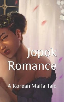 Jopok Romance: A Korean Mafia Tale by Cox, Tierra