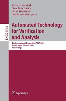 Automated Technology for Verification and Analysis: 5th International Symposium, ATVA 2007 Tokyo, Japan, October 22-25, 2007 Proceedings by Namjoshi, Kedar