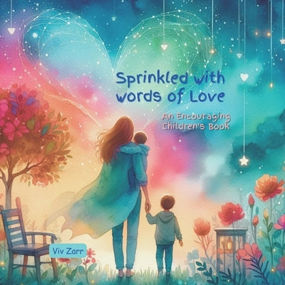 Sprinkled with Words of Love, An Encouraging Children's Book, ages 4-8: Loving words for kids, Motivational and uplifting, a children's picture book, by Zarr, VIV