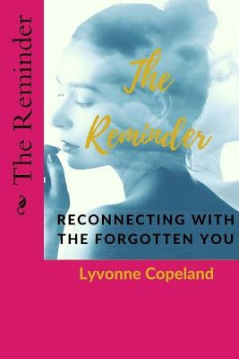 The Reminder: Reconnecting With the Forgotten You by Copeland, Lyvonne