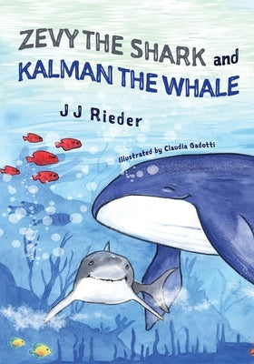 Zevy the Shark and Kalman the Whale by Rieder, J. J.