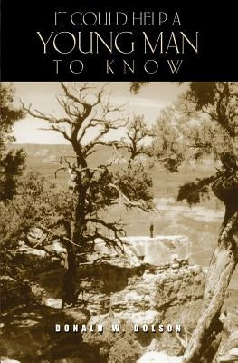 It Could Help a Young Man to Know by Dolson, Donald W.
