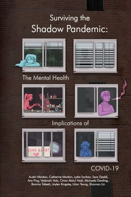 Surviving the Shadow Pandemic: The Mental Health Implications of COVID-19 by Mardon, Austin