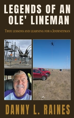 Legends of an Ole' Lineman: True lessons and learning for a Journeyman by Raines, Danny L.