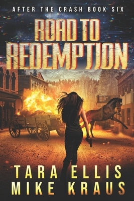 Road to Redemption: After the Crash Book 6: (A Thrilling Post-Apocalyptic Survival Series) by Kraus, Mike