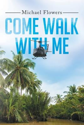 Come Walk with Me by Flowers, Michael