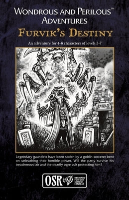 Wondrous and Perilous(TM) Adventures: Furvik's Destiny, for Old School Fantasy: Furvik's Destiny, for Old School Fantasy by Dreece, Adam