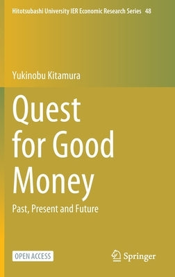 Quest for Good Money: Past, Present and Future by Kitamura, Yukinobu