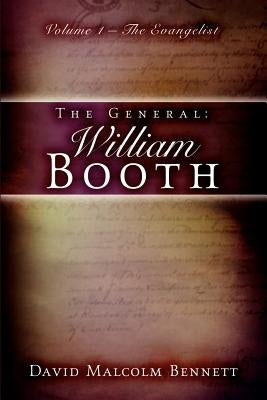 The General: William Booth by Bennett, David Malcolm