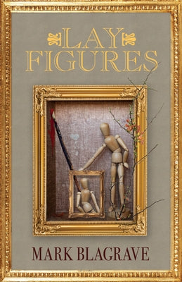 Lay Figures by Blagrave, Mark