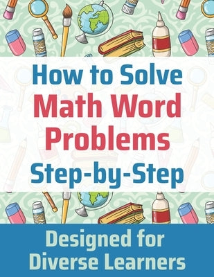 How to Solve Math Word Problems Step-by-Step by Toole, Janine
