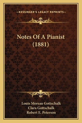 Notes Of A Pianist (1881) by Gottschalk, Louis Moreau