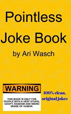Pointless Joke Book by Wasch, Ari